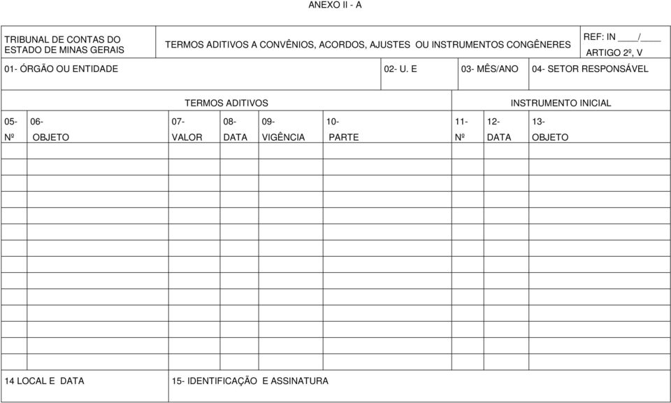 E 03- MÊS/ANO 04- SETOR RESPONSÁVEL TERMOS ADITIVOS INSTRUMENTO INICIAL 05-06- 07-08- 09-10-