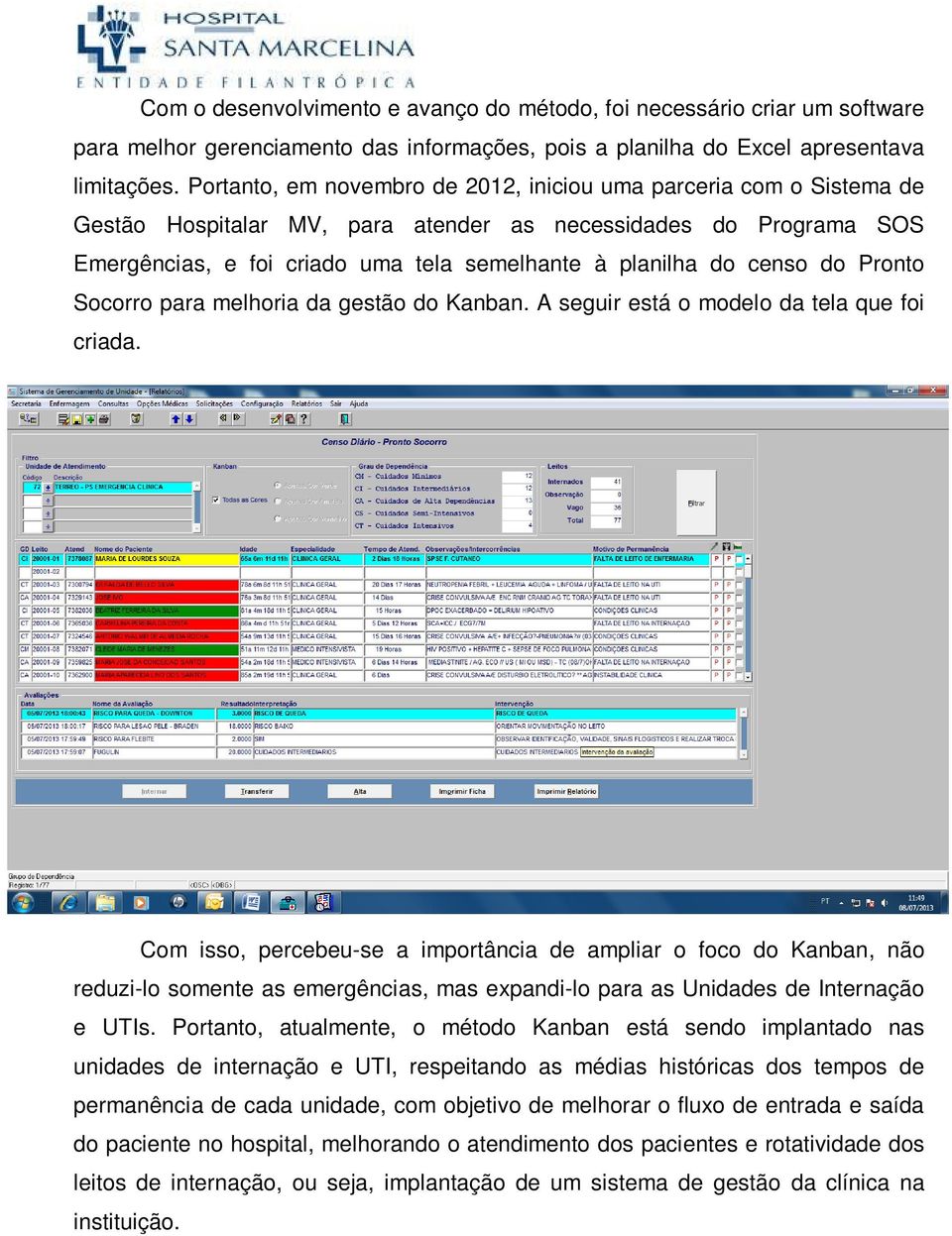 censo do Pronto Socorro para melhoria da gestão do Kanban. A seguir está o modelo da tela que foi criada.