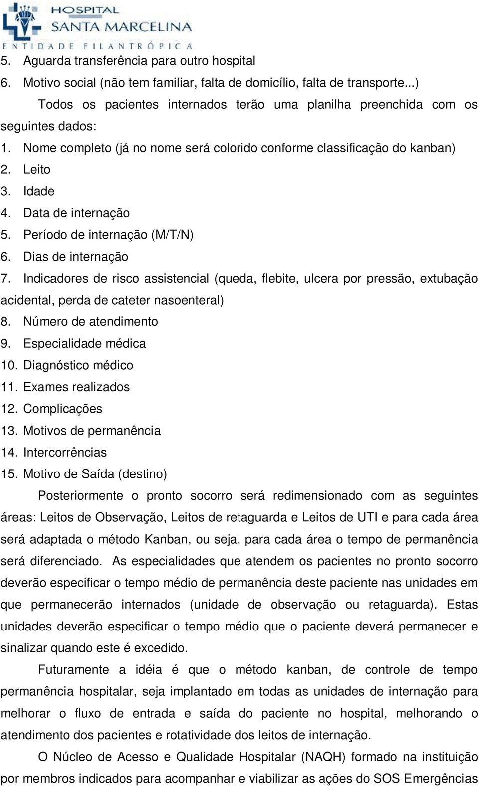 Data de internação 5. Período de internação (M/T/N) 6. Dias de internação 7.