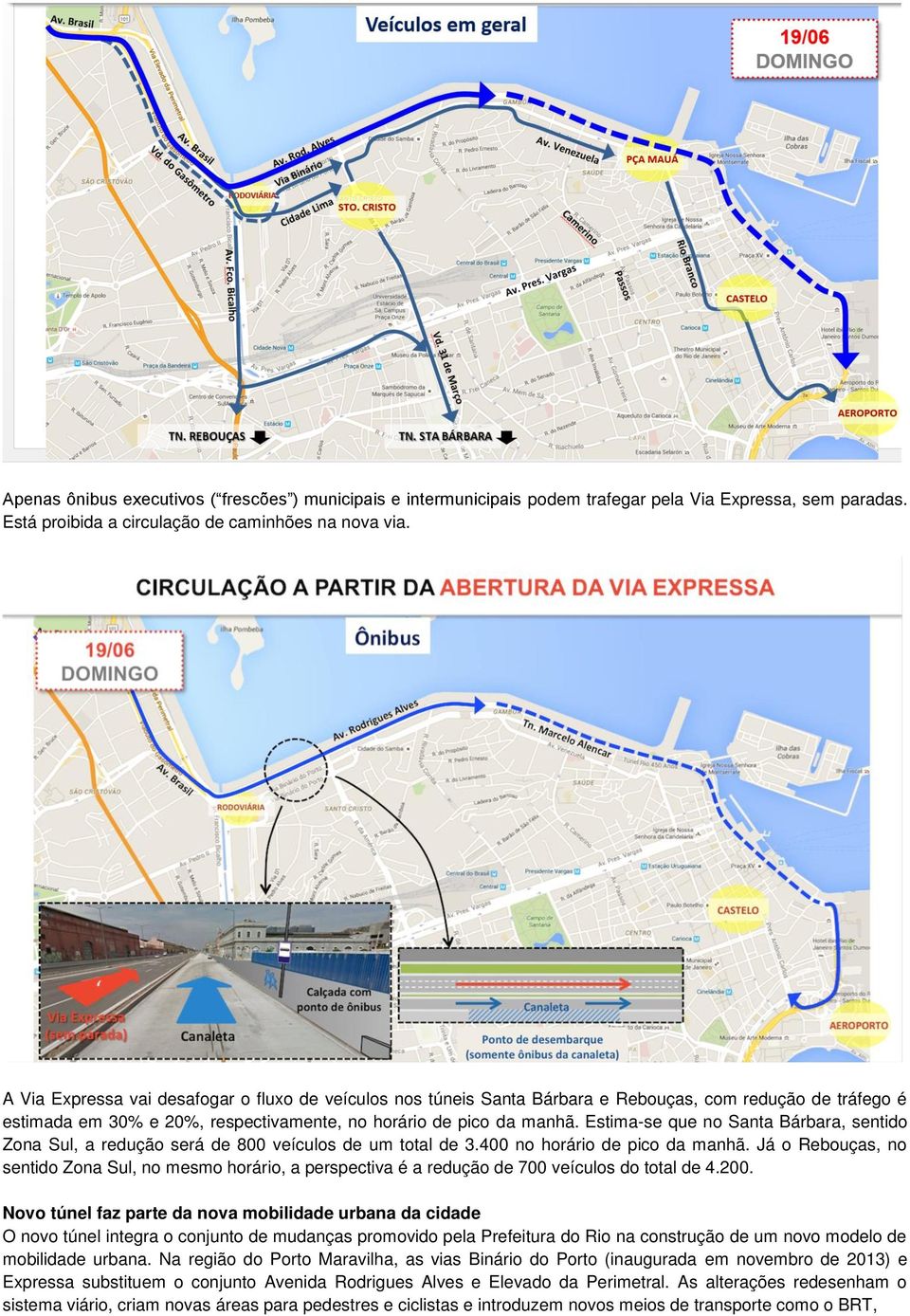 Estima-se que no Santa Bárbara, sentido Zona Sul, a redução será de 800 veículos de um total de 3.400 no horário de pico da manhã.