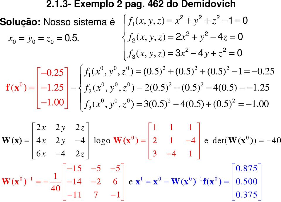 =. 5. f3(, y, z) = 3 4y + z =.5 f(, y, z ) = (.5) + (.5) + (.5) =.5 ( ).