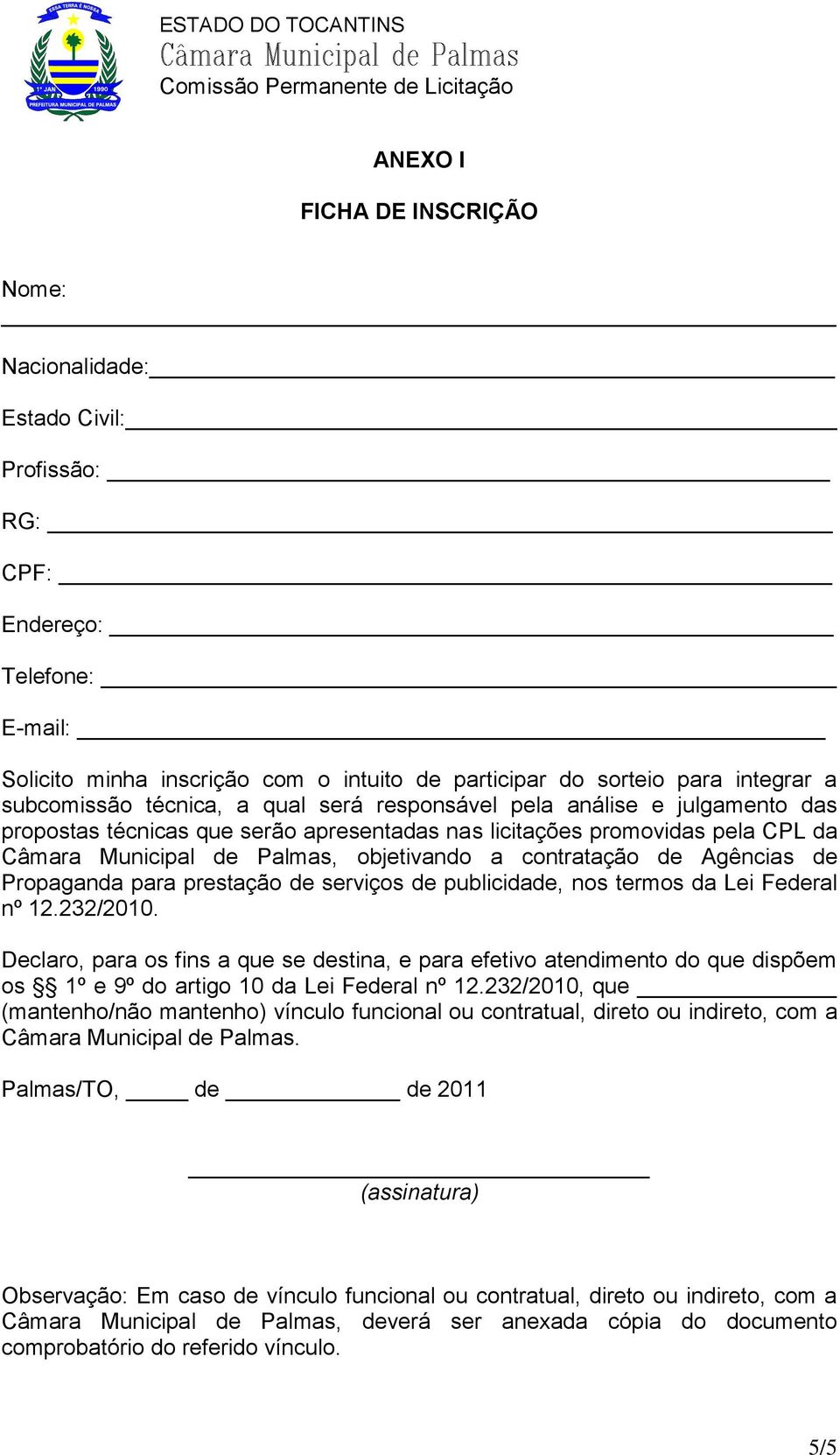 contratação de Agências de Propaganda para prestação de serviços de publicidade, nos termos da Lei Federal nº 12.232/2010.