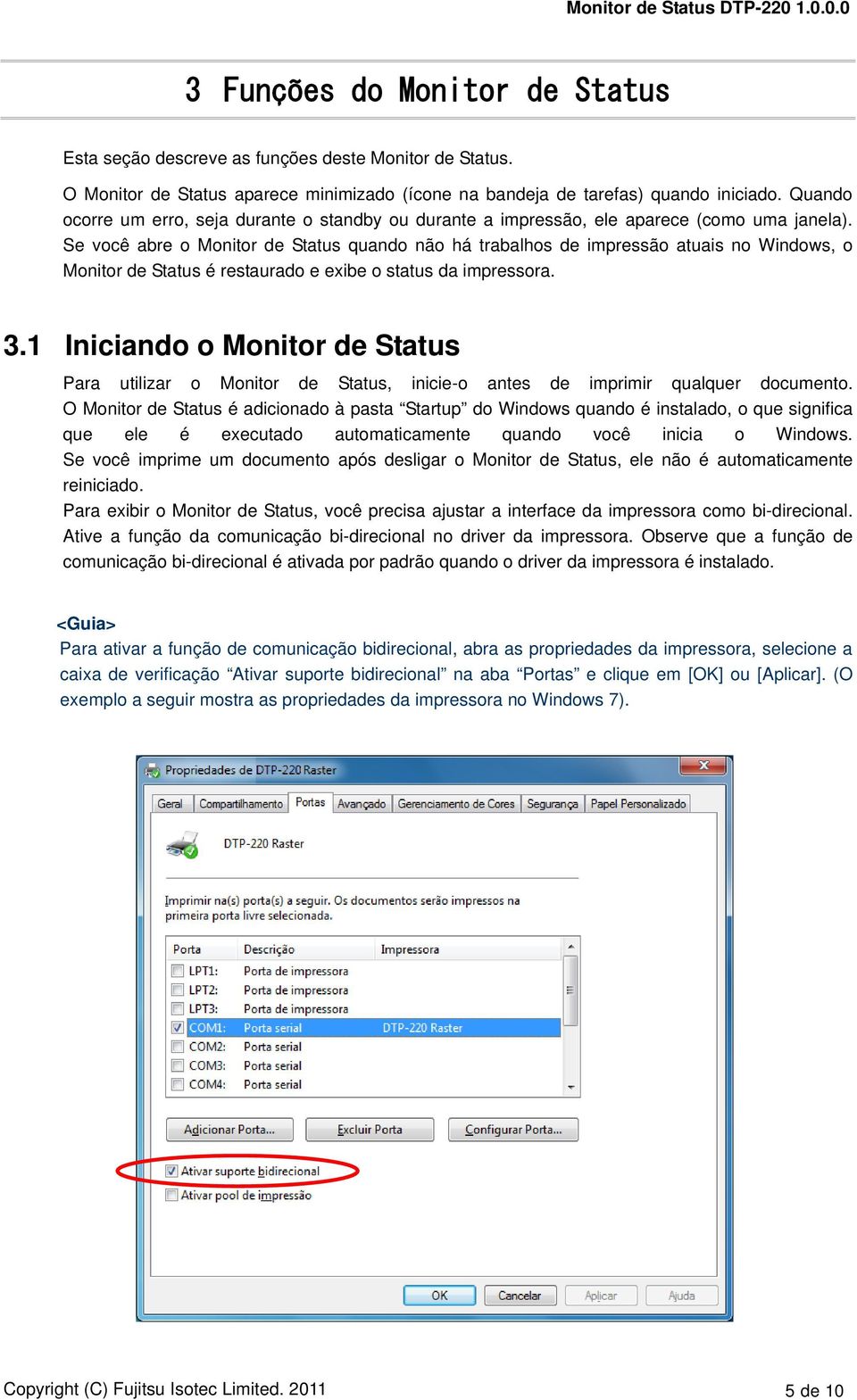 Se você abre o Monitor de Status quando não há trabalhos de impressão atuais no Windows, o Monitor de Status é restaurado e exibe o status da impressora. 3.