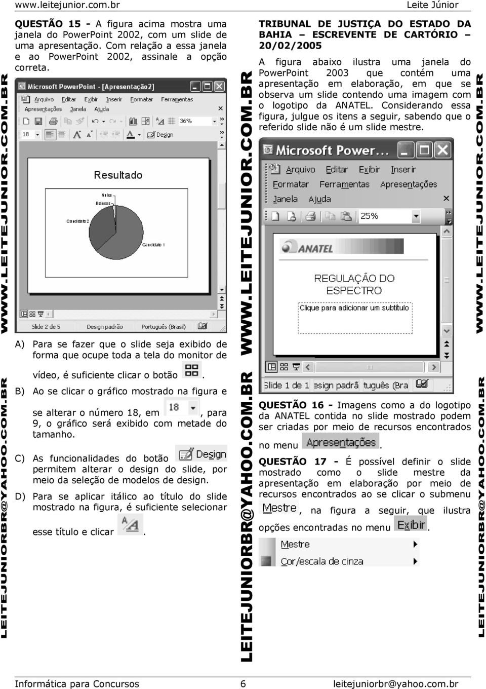 contendo uma imagem com o logotipo da ANATEL. Considerando essa figura, julgue os itens a seguir, sabendo que o referido slide não é um slide mestre.