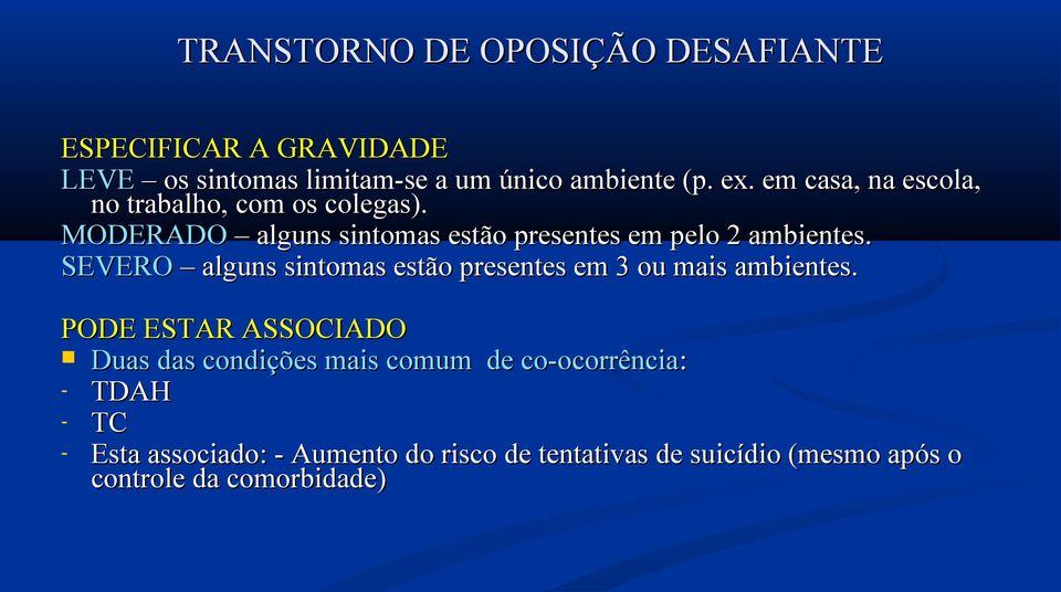 SEVERO alguns sintomas estão presentes em 3 ou mais ambientes.