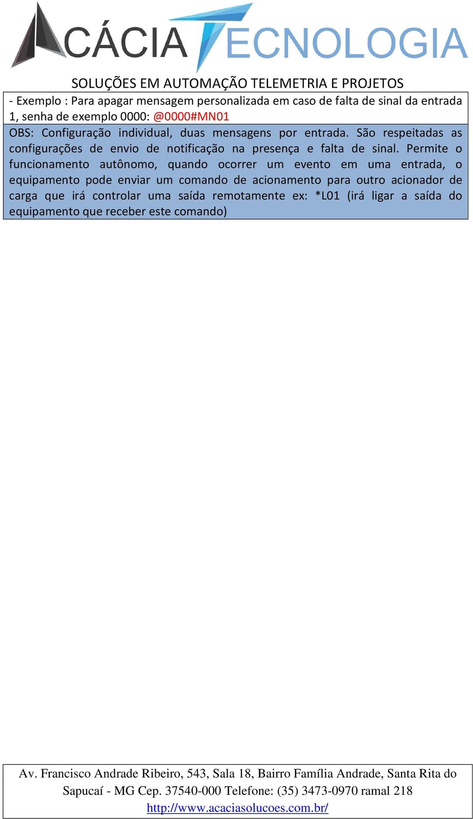 São respeitadas as configurações de envio de notificação na presença e falta de sinal.