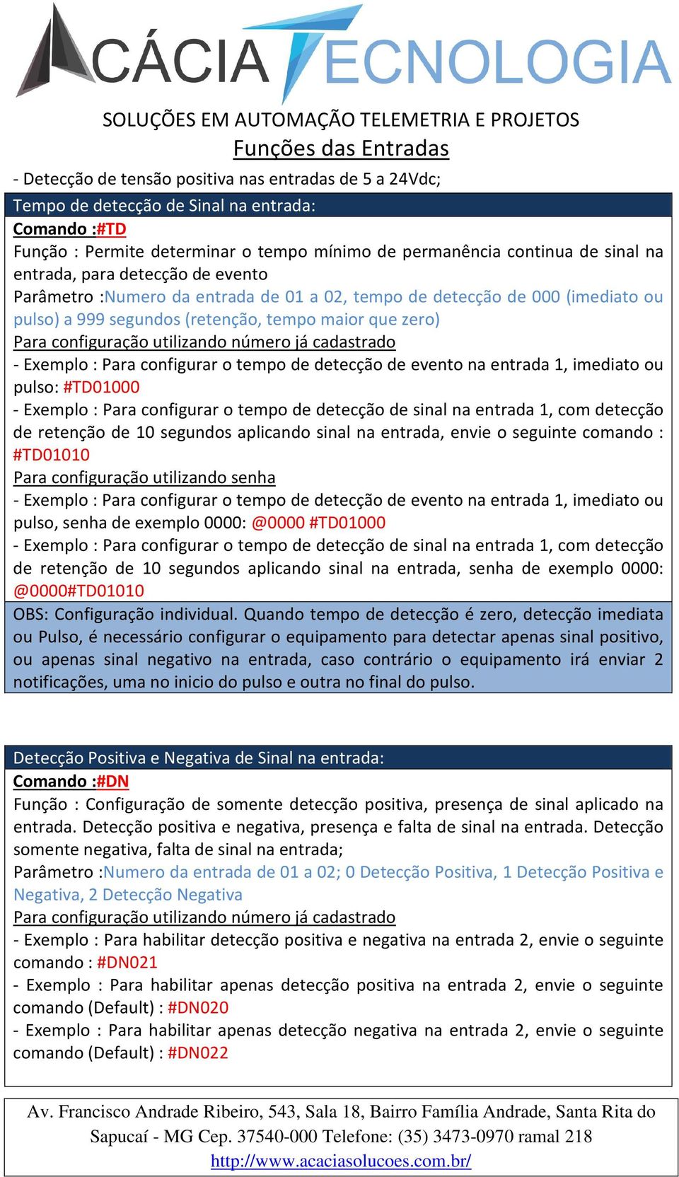 configurar o tempo de detecção de evento na entrada 1, imediato ou pulso: #TD01000 - Exemplo : Para configurar o tempo de detecção de sinal na entrada 1, com detecção de retenção de 10 segundos