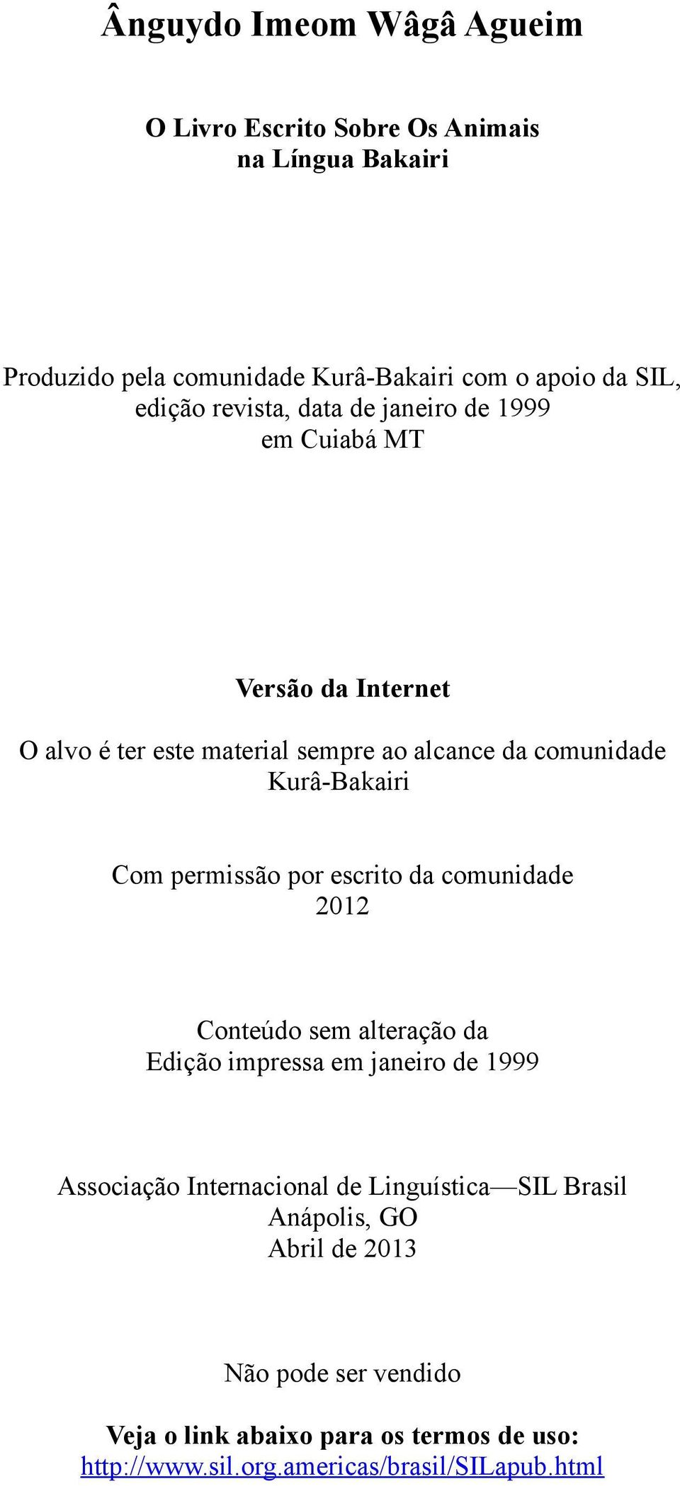 permissão por escrito da comunidade 2012 Conteúdo sem alteração da Edição impressa em janeiro de 1999 Associação Internacional de Linguística