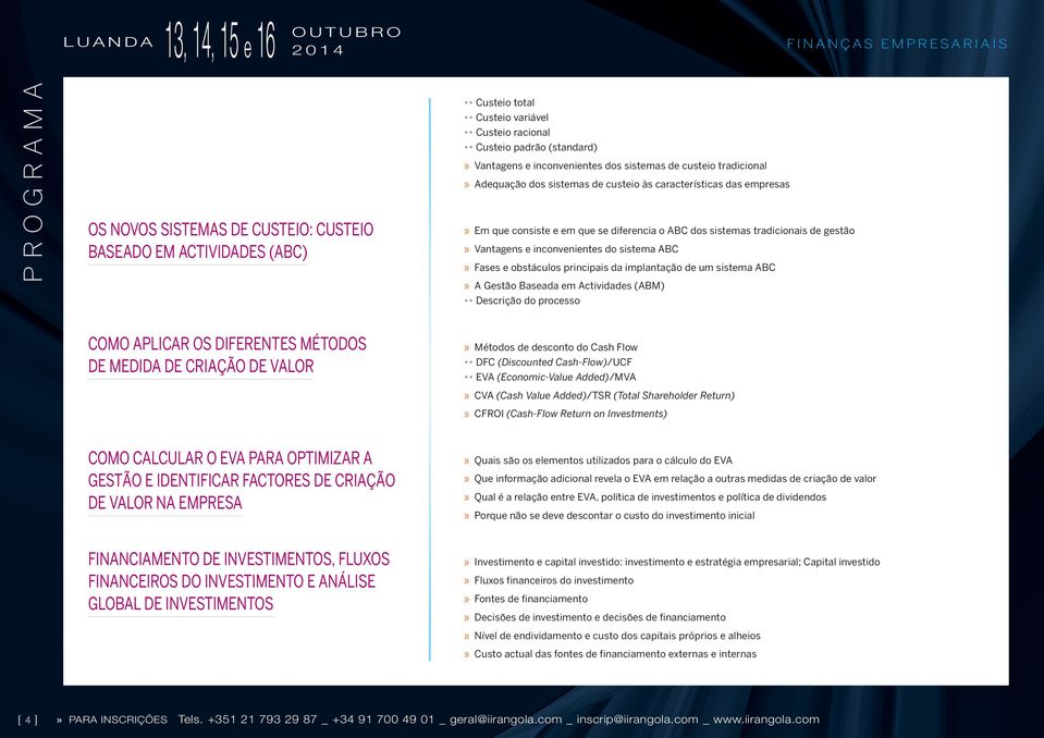 sistemas tradicionais de gestão» Vantagens e inconvenientes do sistema ABC» Fases e obstáculos principais da implantação de um sistema ABC» A Gestão Baseada em Actividades (ABM) Descrição do processo