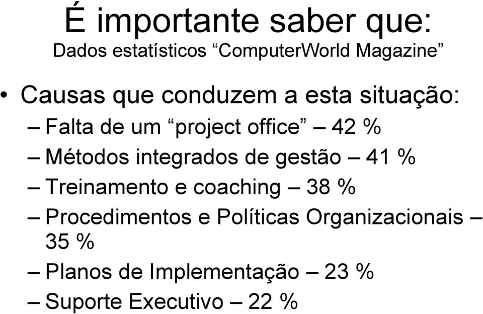 integrados de gestão 41 % Treinamento e coaching 38 % Procedimentos e