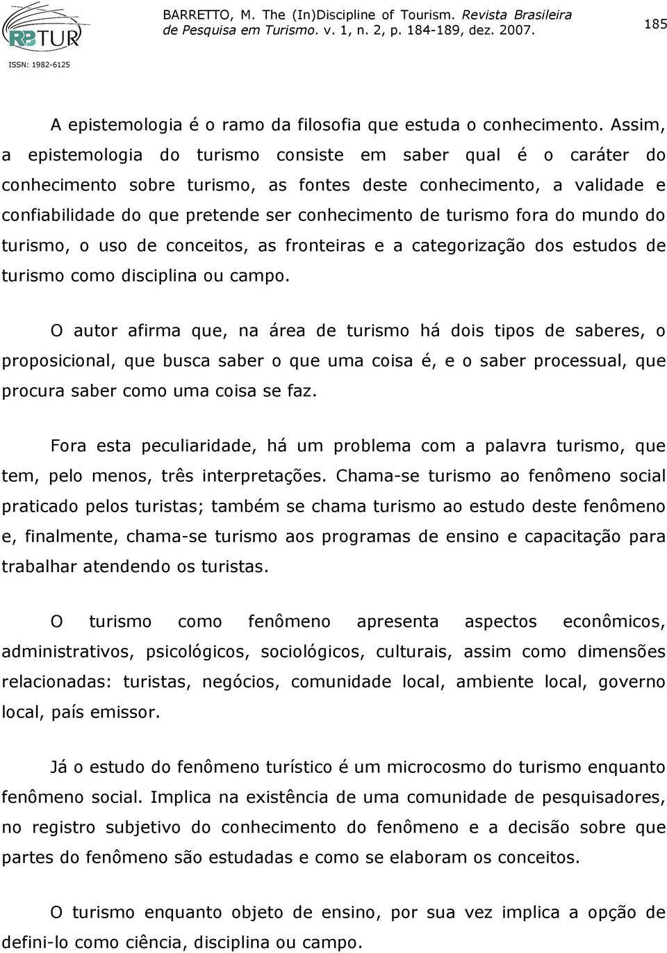 turismo fora do mundo do turismo, o uso de conceitos, as fronteiras e a categorização dos estudos de turismo como disciplina ou campo.