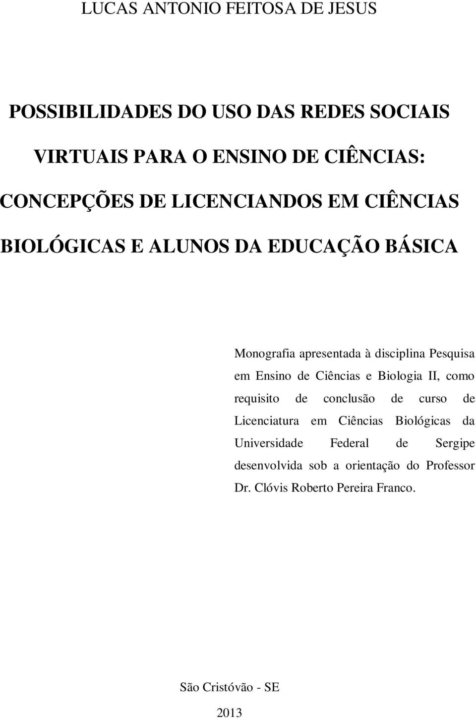 de Ciências e Biologia II, como requisito de conclusão de curso de Licenciatura em Ciências Biológicas da Universidade