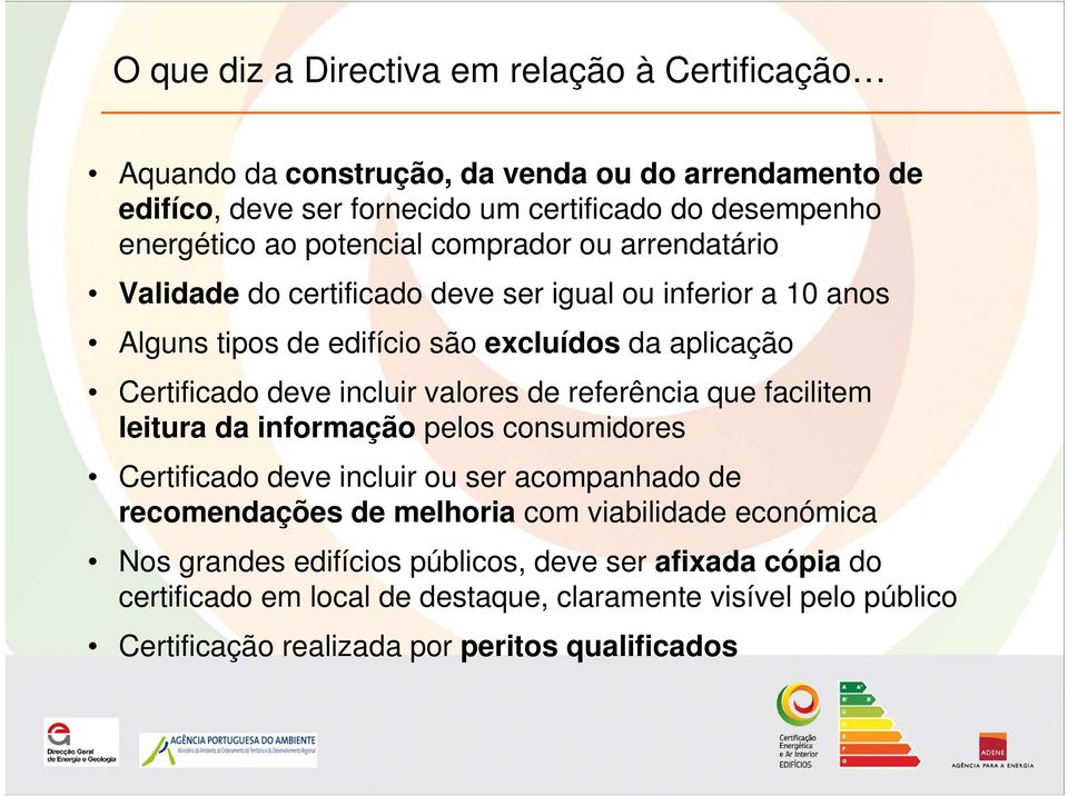 valores de referência que facilitem leitura da informação pelos consumidores Certificado deve incluir ou ser acompanhado de recomendações de melhoria com viabilidade