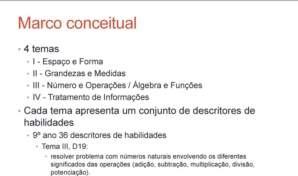 habilidades 9º ano 36 descritores de habilidades Tema III, D19: resolver problema com números