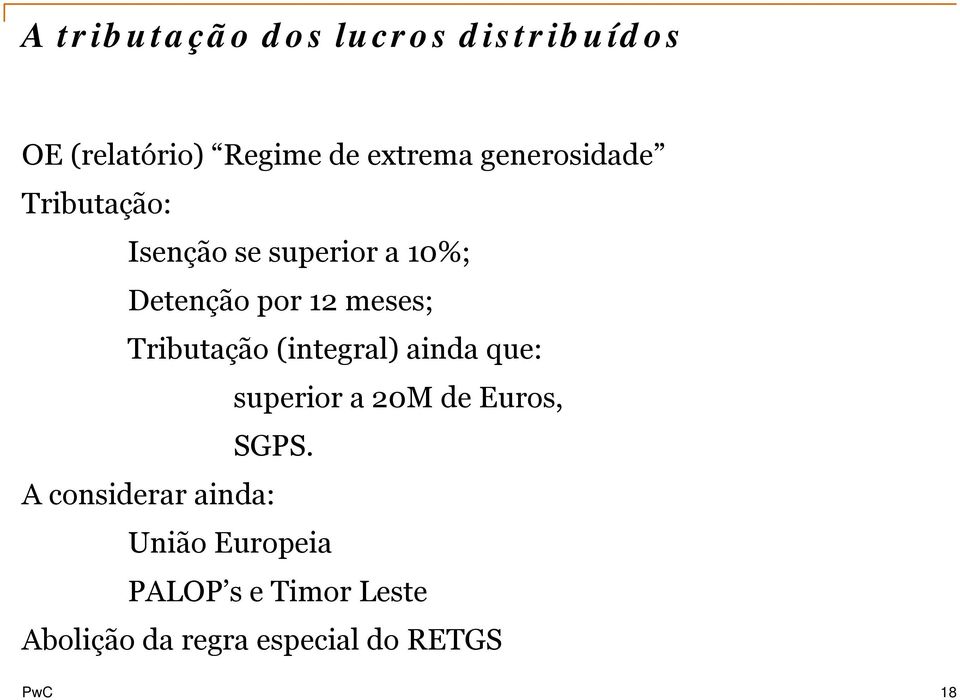 Tributação (integral) ainda que: superior a 20M de Euros, SGPS.