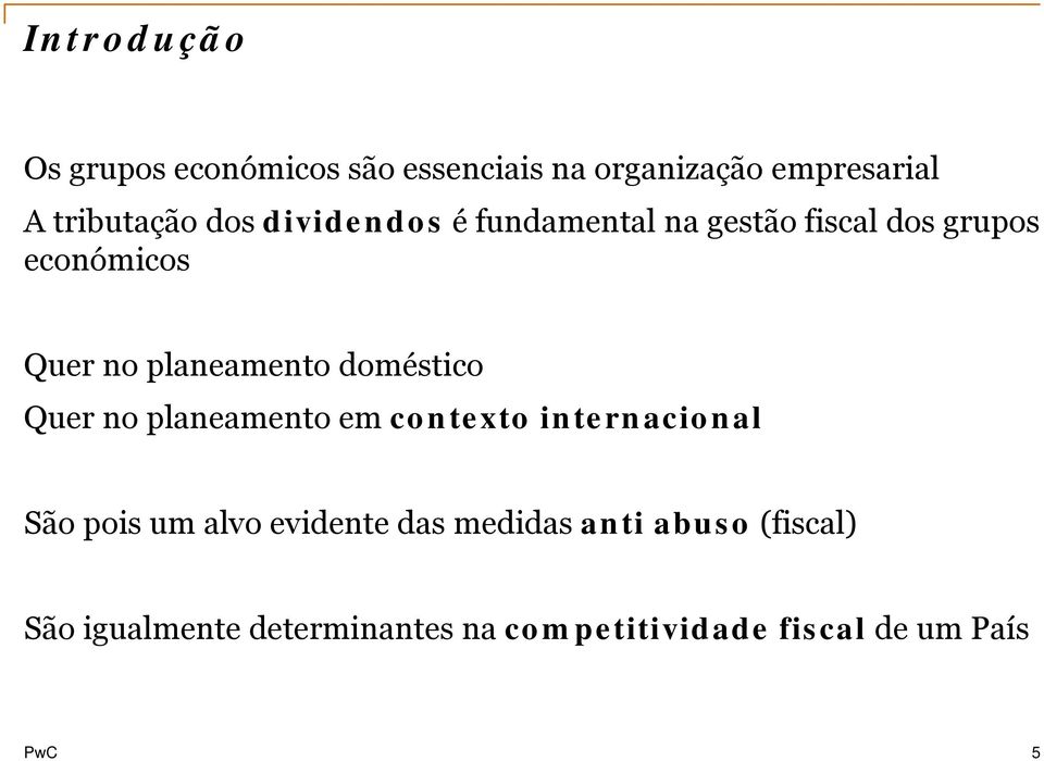 doméstico Quer no planeamento em contexto internacional São pois um alvo evidente das