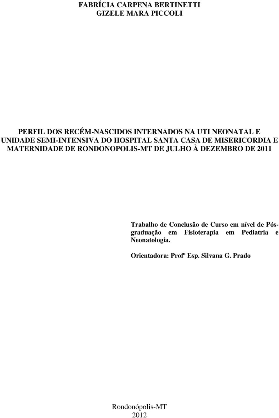 RONDONOPOLIS-MT DE JULHO À DEZEMBRO DE 2011 Trabalho de Conclusão de Curso em nível de