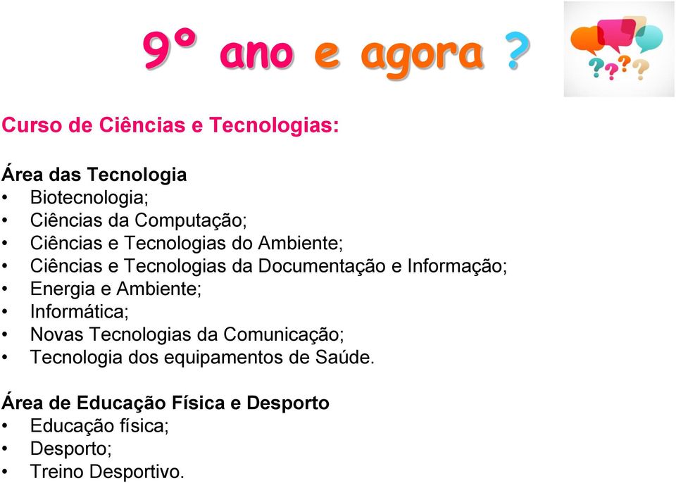 Energia e Ambiente; Informática; Novas Tecnologias da Comunicação; Tecnologia dos