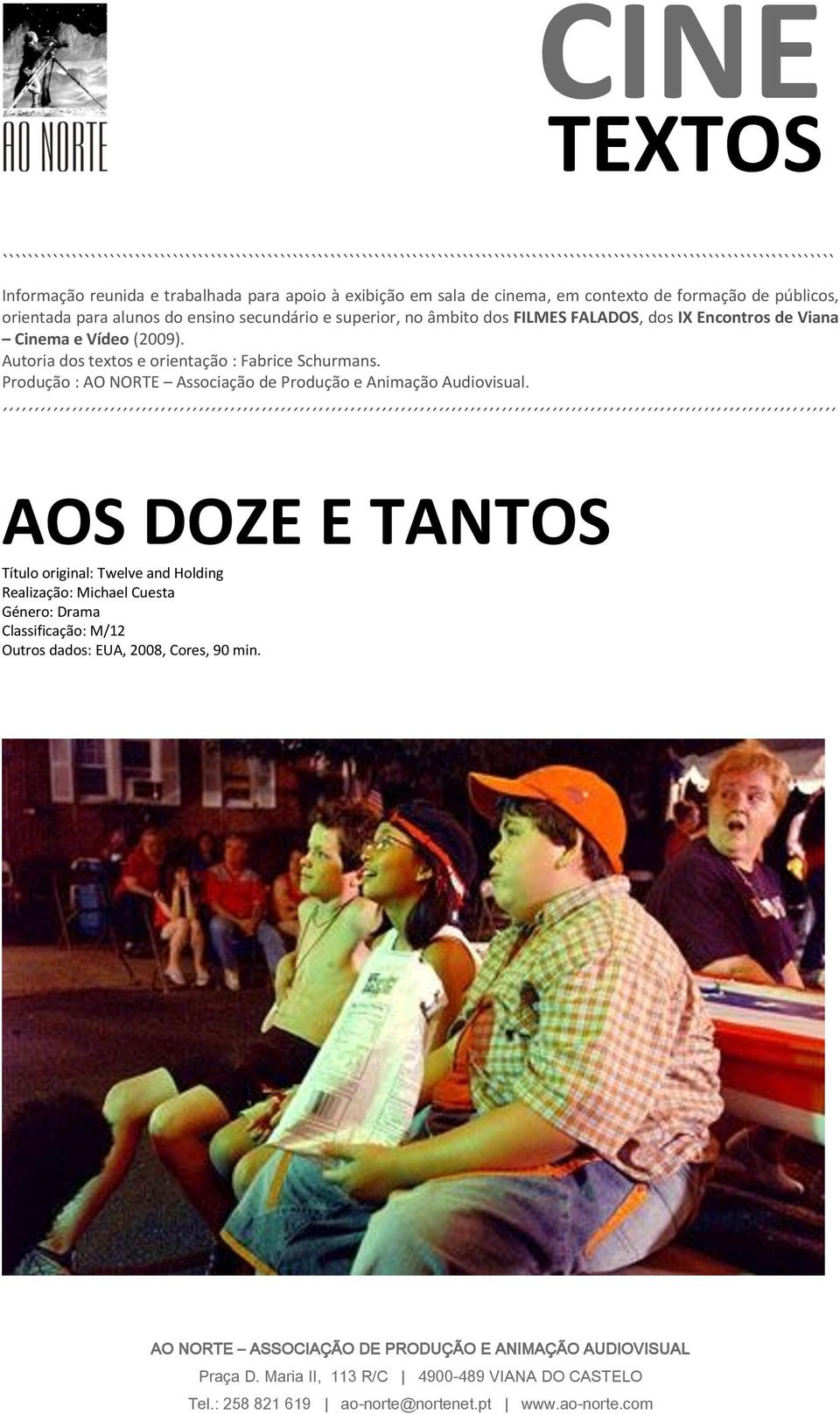 FALADOS, dos IX Encontros de Viana Cinema e Vídeo (2009). Autoria dos textos e orientação : Fabrice Schurmans.