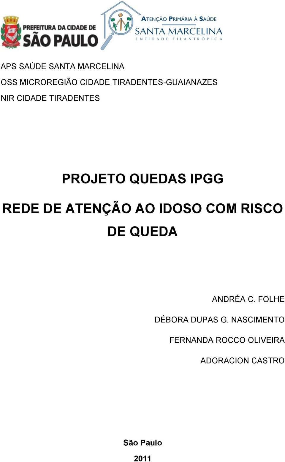 REDE DE ATENÇÃO AO IDOSO COM RISCO DE QUEDA ANDRÉA C.