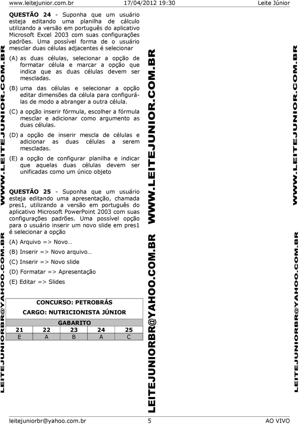 mescladas. (B) uma das células e selecionar a opção editar dimensões da célula para configurálas de modo a abranger a outra célula.