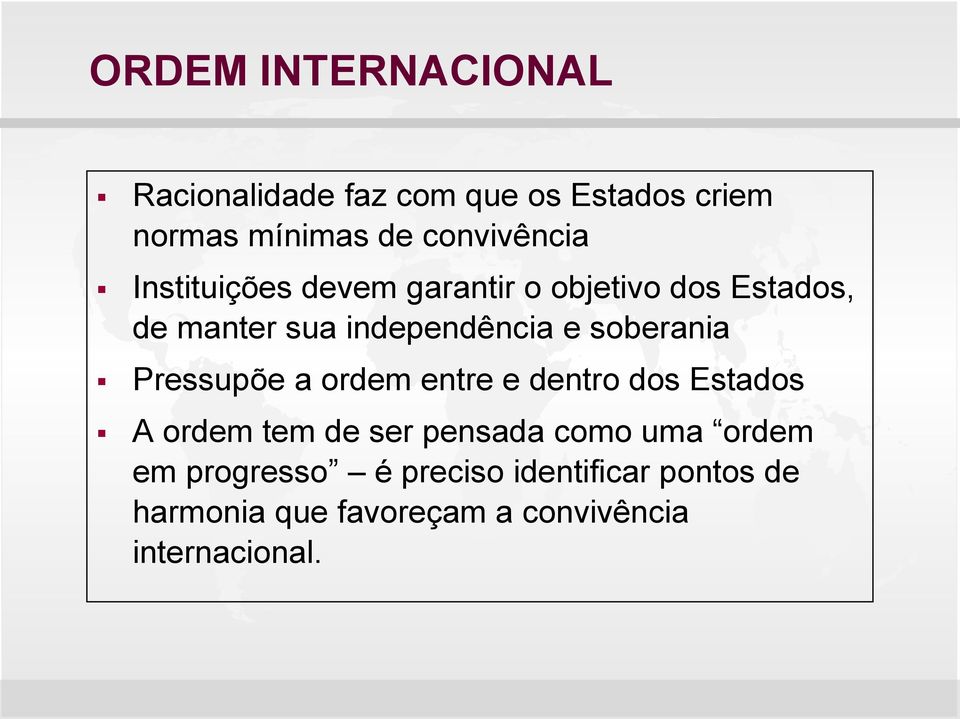 e soberania Pressupõe a ordem entre e dentro dos Estados A ordem tem de ser pensada como