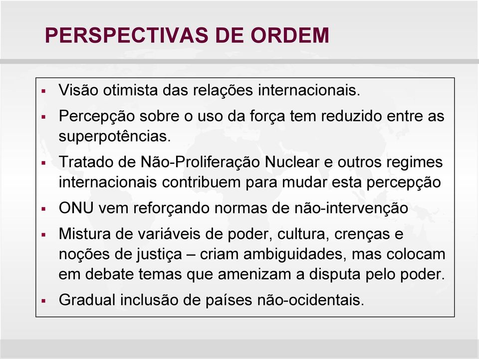 Tratado de Não-Proliferação Nuclear e outros regimes internacionais contribuem para mudar esta percepção ONU vem