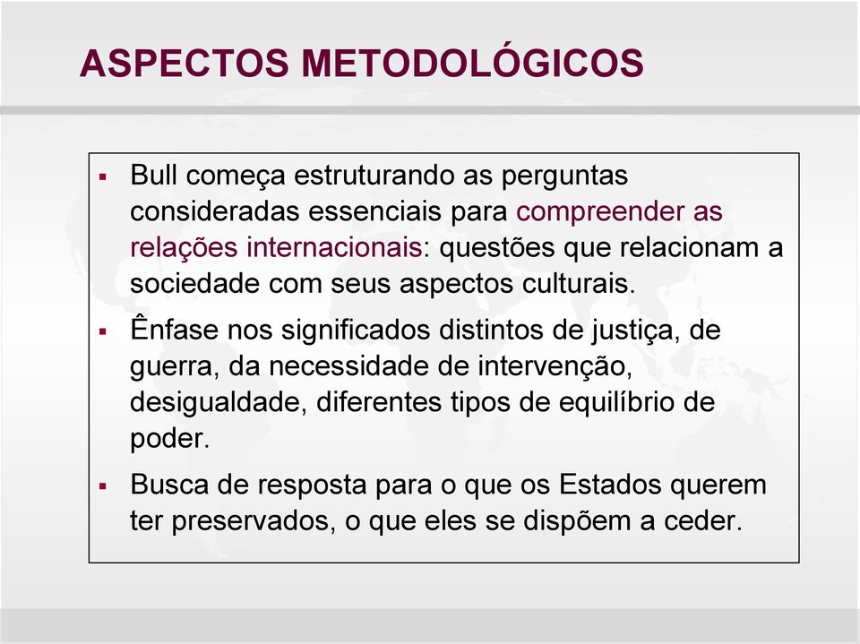 Ênfase nos significados distintos de justiça, de guerra, da necessidade de intervenção, desigualdade,