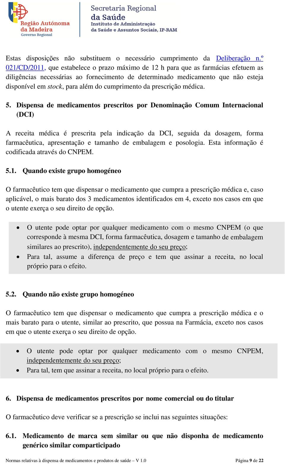 do cumprimento da prescrição médica. 5.