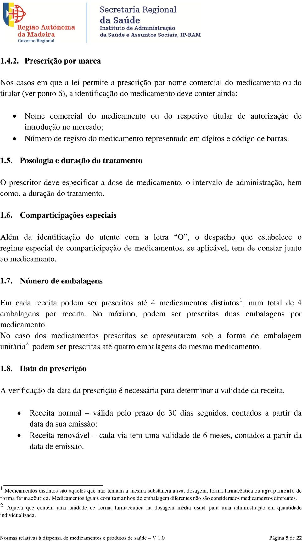 medicamento ou do respetivo titular de autorização de introdução no mercado; Número de registo do medicamento representado em dígitos e código de barras. 1.5.