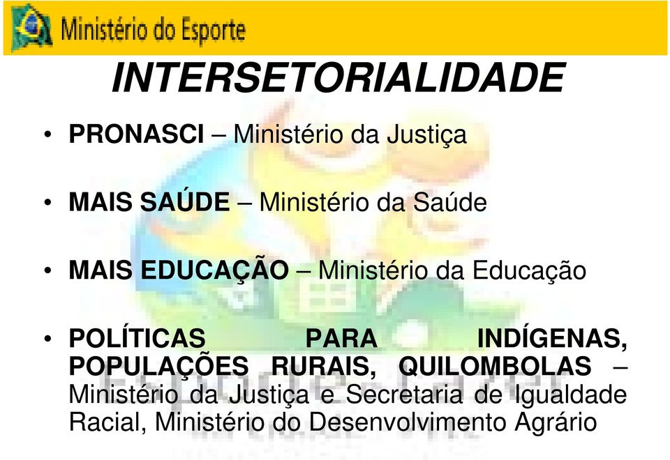 PARA INDÍGENAS, POPULAÇÕES RURAIS, QUILOMBOLAS Ministério da