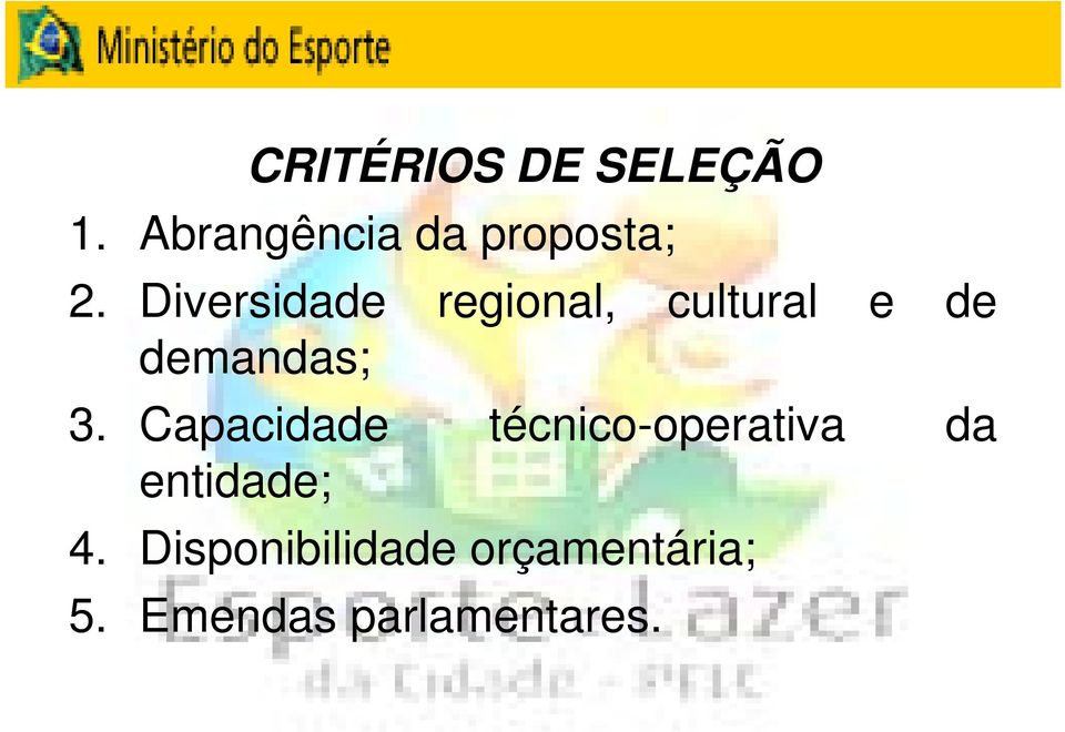 Capacidade técnico-operativa da entidade; 4.