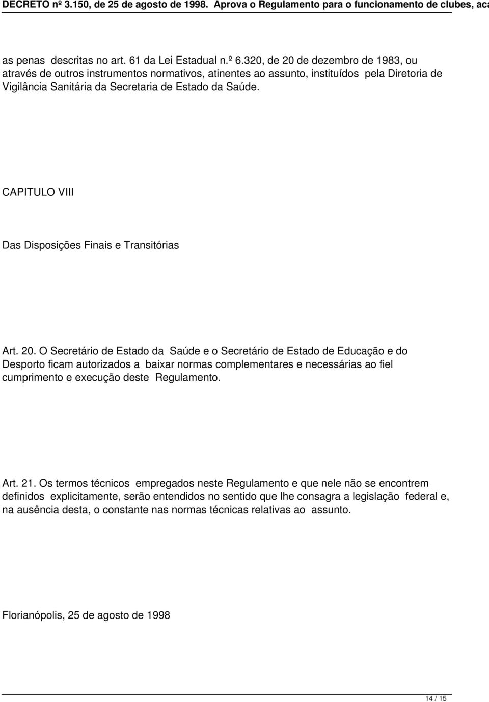CAPITULO VIII Das Disposições Finais e Transitórias Art. 20.
