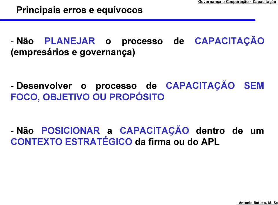 Desenvolver o processo de CAPACITAÇÃO SEM FOCO, OBJETIVO OU PROPÓSITO -