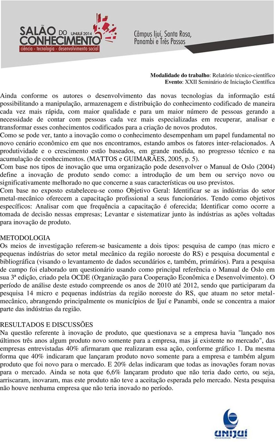 codificados para a criação de novos produtos.