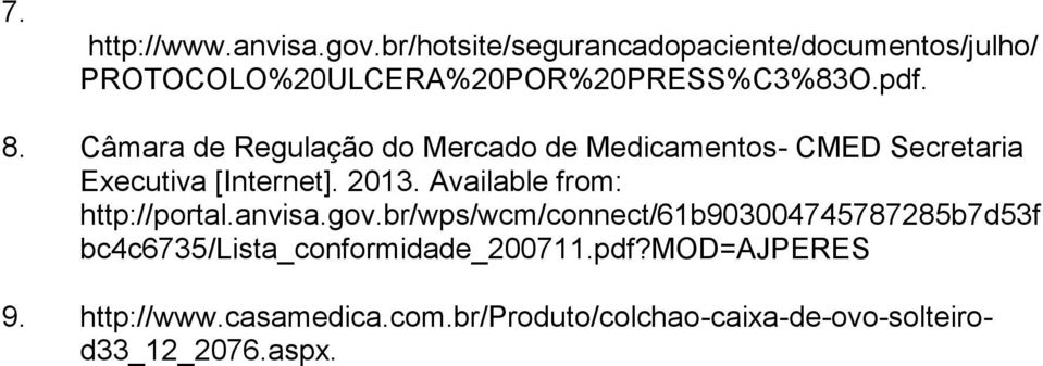 Câmara de Regulação do Mercado de Medicamentos- CMED Secretaria Executiva [Internet]. 2013.