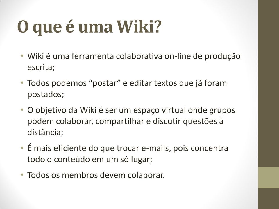 textos que já foram postados; O objetivo da Wiki é ser um espaço virtual onde grupos podem