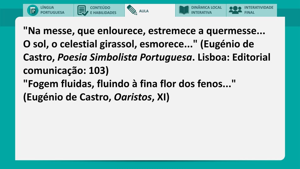.." (Eugénio de Castro, Poesia Simbolista Portuguesa.