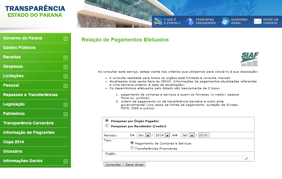 Gastos Públicos Ao navegar no grupo Gastos Públicos, você encontrara todas as informações a respeito dos pagamentos efetuados pelos órgãos do Estado.