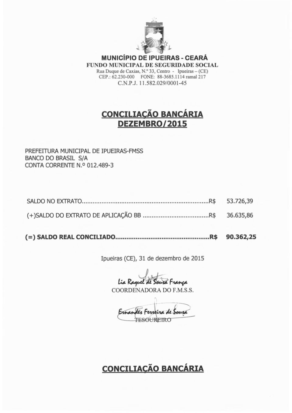 029/0001-45 CONCILIAÇÃO BANCÁRIA DEZEMBRO/2015 PREFEITURA MUNICIPAL DE IPUEIRAS-FMSS BANCO DO BRASIL 5/A CONTA CORRENTE N. 012.