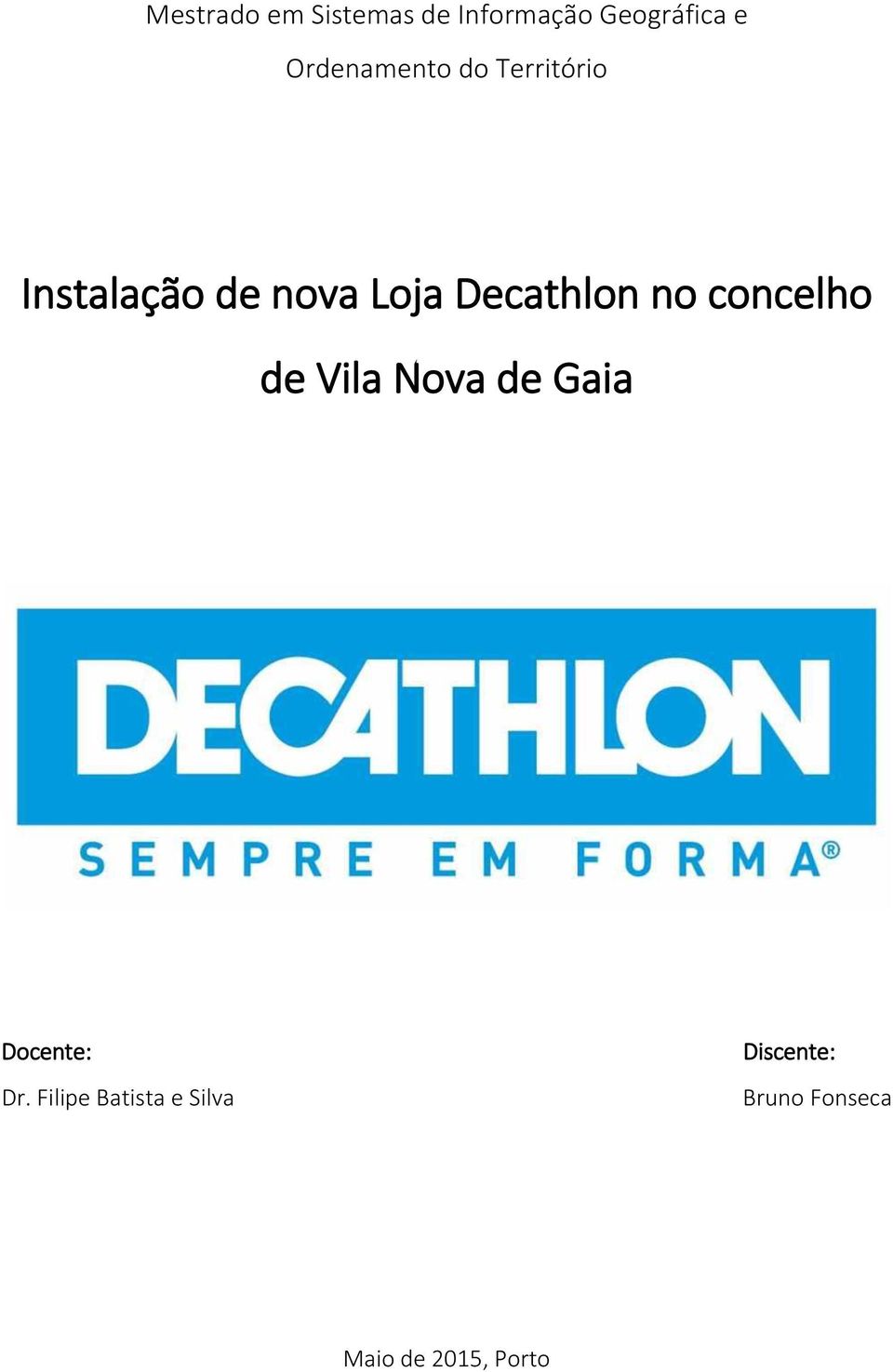 Decathlon no concelho de Vila Nova de Gaia Docente: Dr.