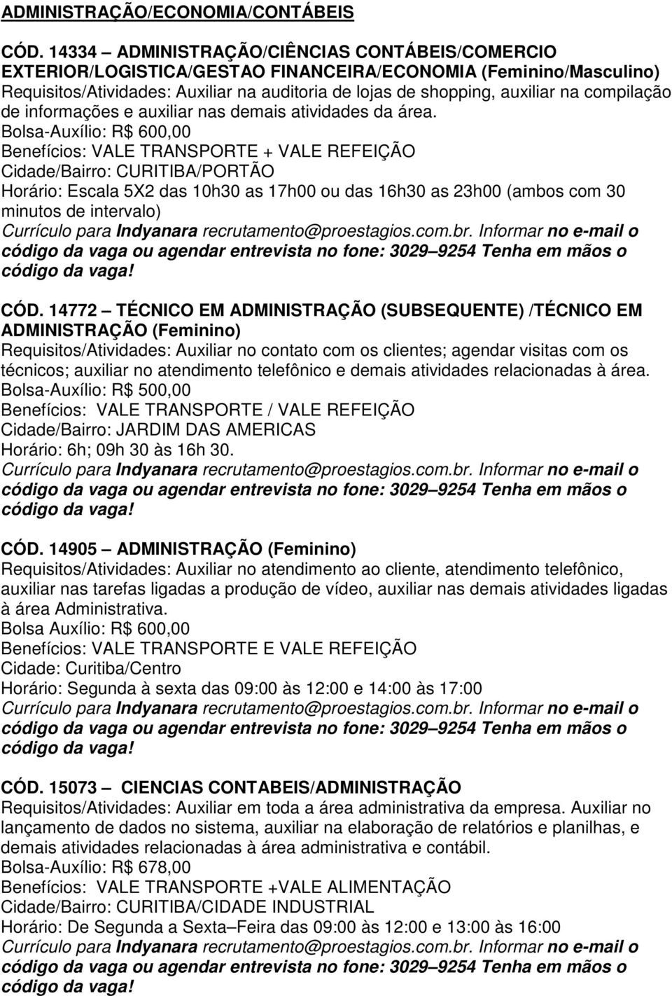 compilação de informações e auxiliar nas demais atividades da área.