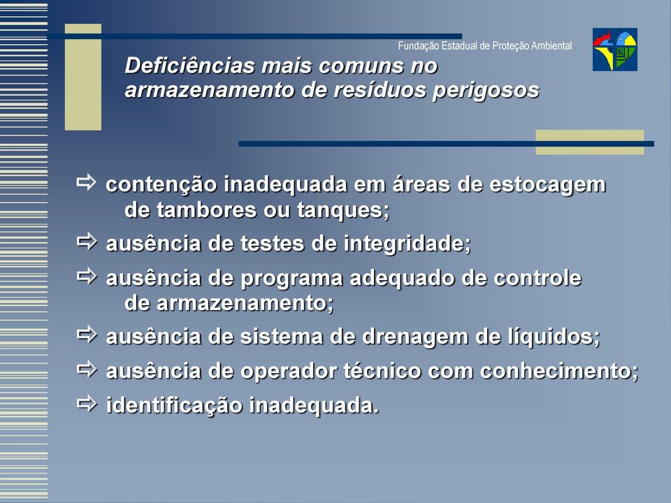 de integridade; ausência de programa adequado de controle de armazenamento; ausência de sistema