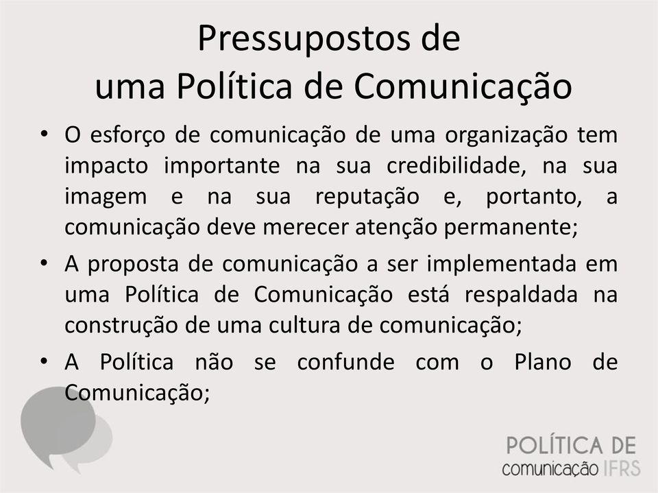 merecer atenção permanente; A proposta de comunicação a ser implementada em uma Política de Comunicação