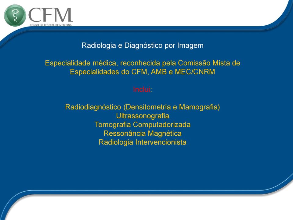 Radiodiagnóstico (Densitometria e Mamografia) Ultrassonografia
