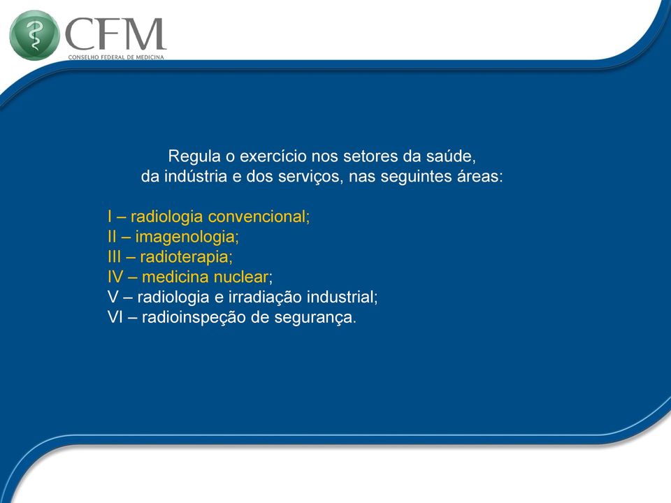 imagenologia; III radioterapia; IV medicina nuclear; V