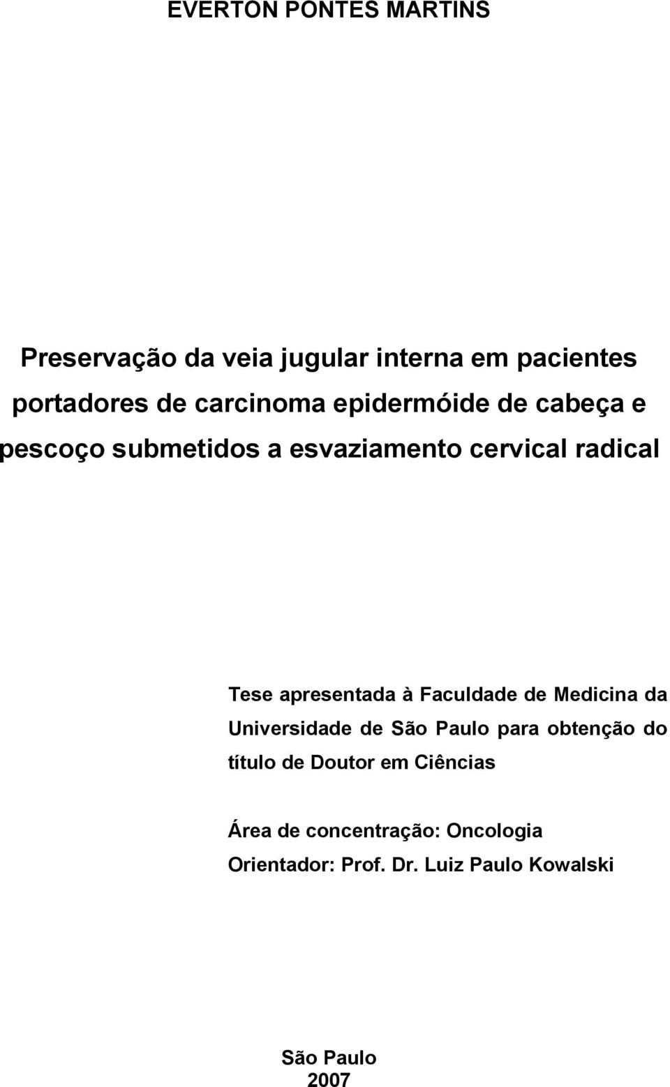 apresentada à Faculdade de Medicina da Universidade de São Paulo para obtenção do título de