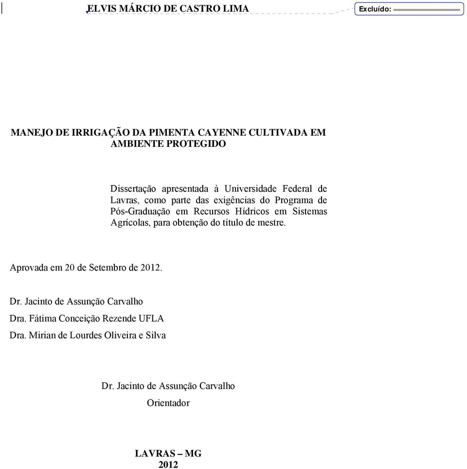 Sistemas Agrícolas, para obtenção do título de mestre. Aprovada em 20 de Setembro de 2012. Dr.