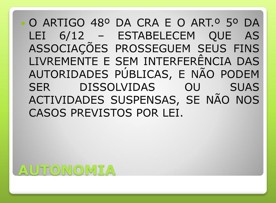 FINS LIVREMENTE E SEM INTERFERÊNCIA DAS AUTORIDADES PÚBLICAS, E