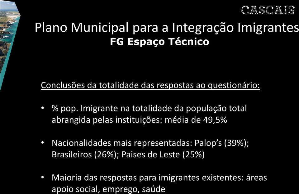 49,5% Nacionalidades mais representadas: Palop s (39%); Brasileiros (26%); Paises de